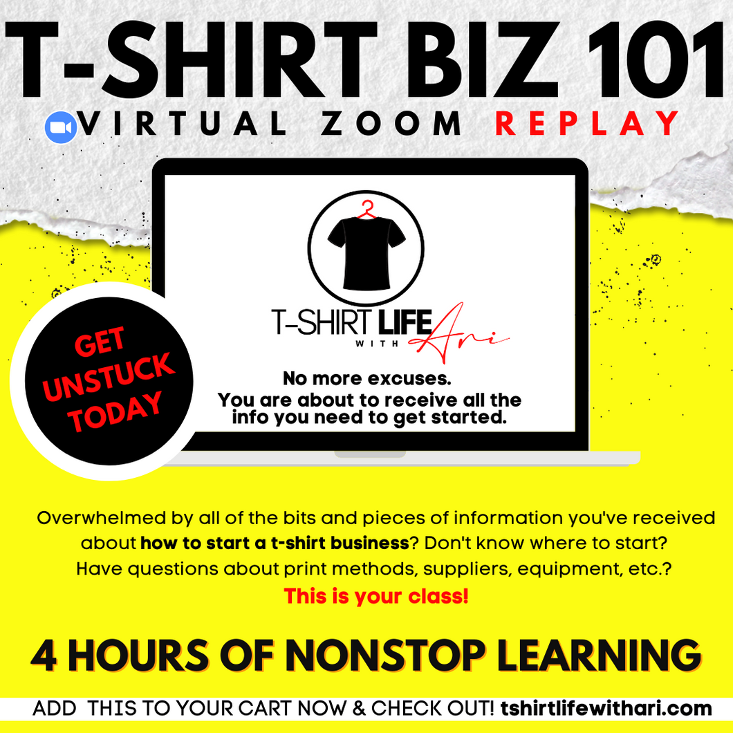 T-Shirt Biz 101 Virtual Zoom Class - REPLAY